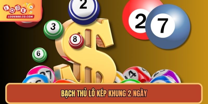 Bạch Thủ Lô Kép Khung 2 Ngày