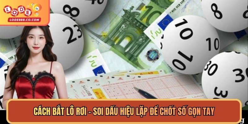 Cách Bắt Lô Rơi