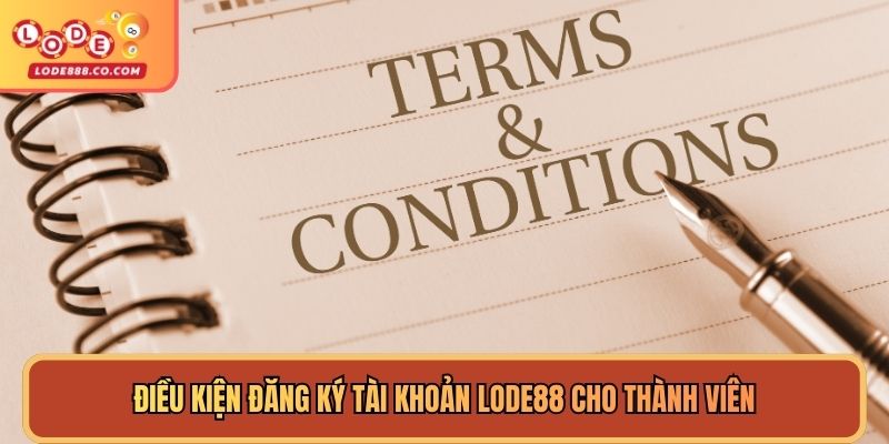 Điều kiện đăng ký tài khoản Lode88 cho thành viên